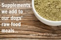 Supplements We Add To Raw Dog Food